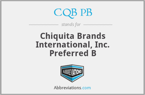 CQB PB - Chiquita Brands International, Inc. Preferred B